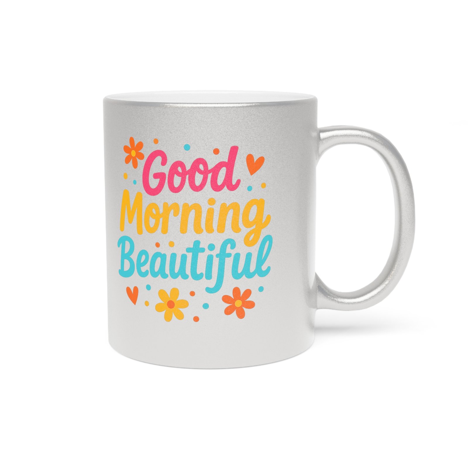 Stylish Metallic Mug, Good morning Beautiful