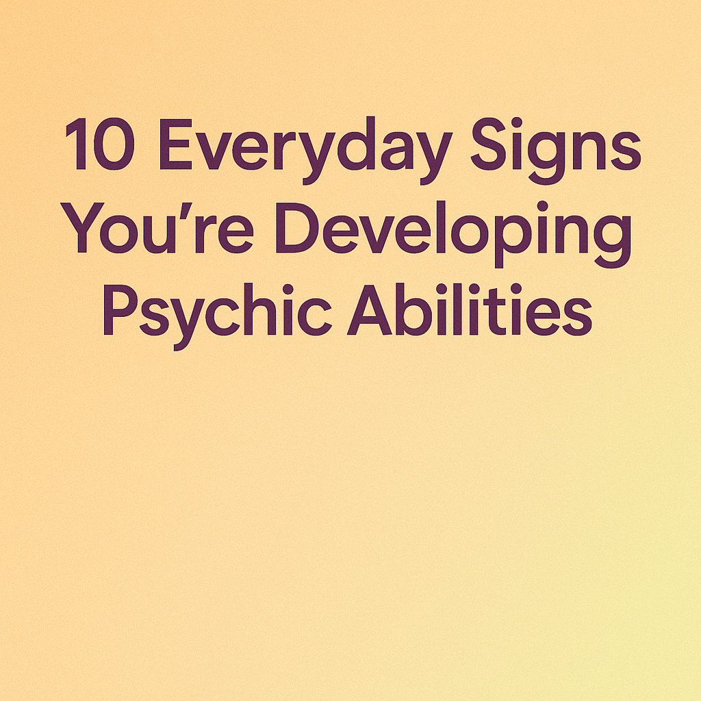 signs you're developing psychic abilities